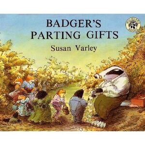 Badger's Parting Gifts -- Susan Varley